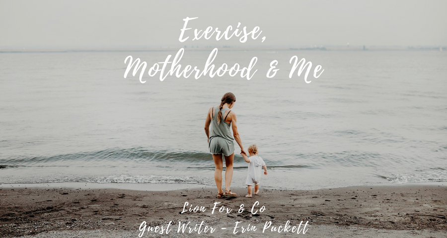 Exercise, Motherhood & Me | Guest Writer Erin Puckett