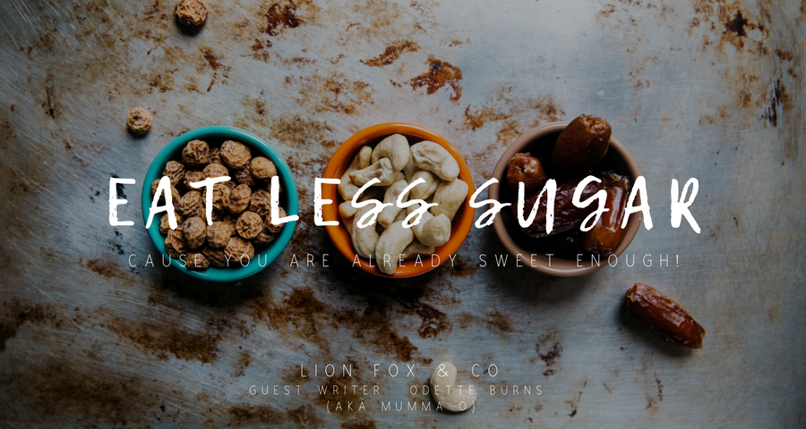 Eat Less Sugar… cause you’re already sweet enough! | Guest Writer “Mumma O”